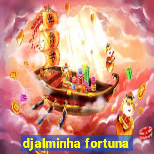 djalminha fortuna